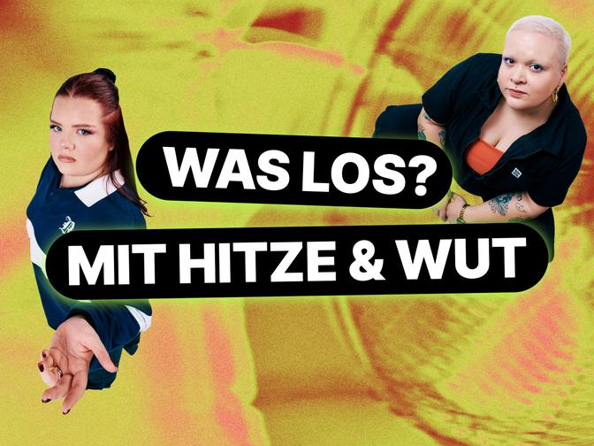 Maria und Mimi mit der Überschrift "Was Los? Mit Hitze und Wut"