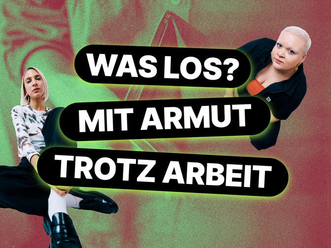 Sandra und Mimi mit der Überschrift "Was los? mit Armut trotz Arbeit" im Hintergrund ein Bild von einer leeren Geldtasche.