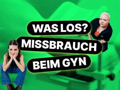 Nora und Mimi mit der Überschrift "Was los? Missbrauch beim Gyn" im Hintergrund ein Bild von einem Gynäkologenstuhl..