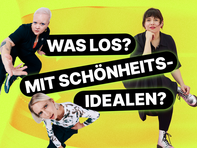 Elli, Sandra und Mimi mit der Überschrift "Was los? mit Schönheitsidealen", im Hintergrund ein Bild von einem Körper mit Pfeilen zum Modifizieren..